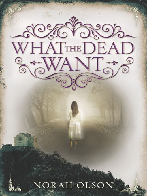 Title details for What the Dead Want by Norah Olson - Available